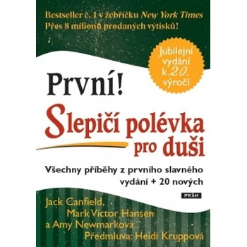 Slepičí polévka pro duši. Všechny příběhy z prvního slavného vydání + 20 nových - Amy Newmarková, Jack Canfield, Mark Victor Hansen