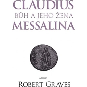 Claudius bůh a jeho manželka Messalina - Graves Robert