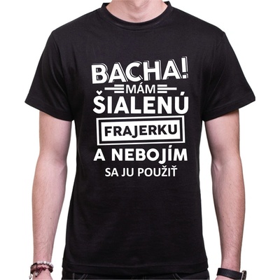 Fajntričko tričko Bacha! Mám šialenú frajerku... čierna