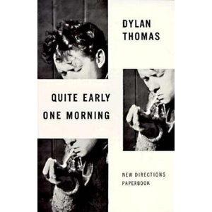 Quite Early One Morning: Stories | Thomas Dylan (ISBN: 9780811202084)