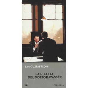La ricetta del dottor Wasser | Lars Gustafsson, C. Giorgetti Cima (ISBN: 9788870914757)