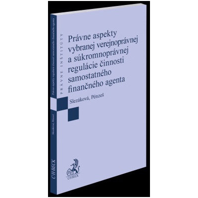 Právne aspekty vybranej verejnoprávnej a súkromnoprávnej regulácie činnosti samostatného finančného