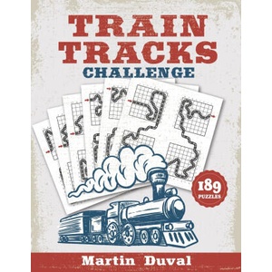 Train Tracks Challenge: 189 Amazing logic puzzles, featuring giant grids and multi-grids (2020)