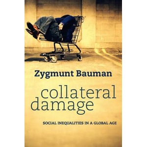 Collateral Damage - Social Inequalities in a Global Age | Zygmunt Bauman (ISBN: 9780745652955)