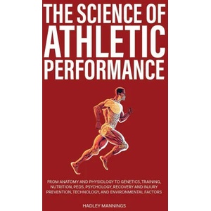 The Science of Athletic Performance | Hadley Mannings (ISBN: 9781922435477)