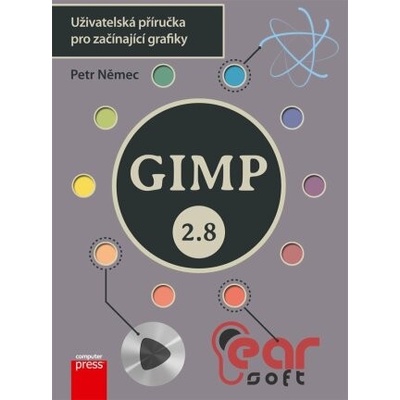 GIMP 2.8 - Uživatelská příručka pro začínající grafiky - Petr Němec