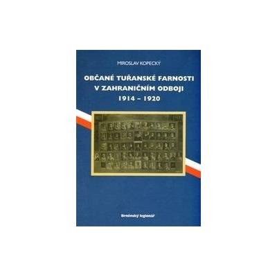 Občané tuřanské farnosti v zahraničním odboji 1914-1920 - Miroslav Kopecký