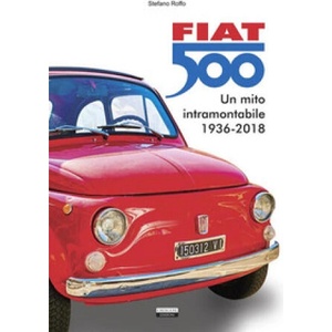 Fiat 500. Un mito intramontabile (1936-2018) | Stefano Roffo (ISBN: 9791254542415)