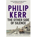 The Other Side of Silence: Bernie Gunther Thr... - Philip Kerr