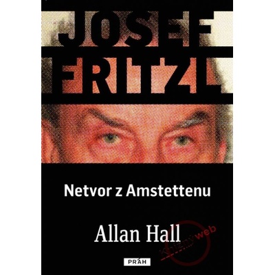 Josef Fritzl – Netvor z Amstettenu - Allan Hall
