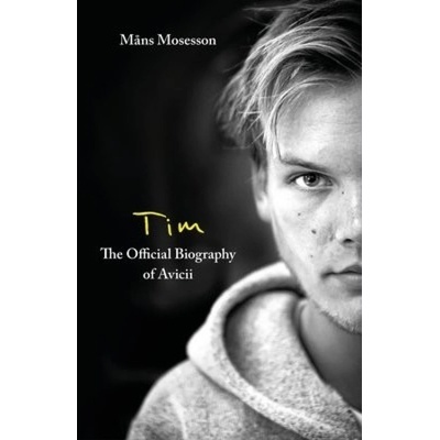 Tim – The Official Biography of Avicii, The intimate biography of the iconic European house DJ Little, Brown Book Group