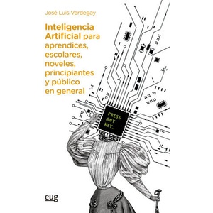 INTELIGENCIA ARTIFICIAL PARA APRENDICES ESCOLARES NOVELES | VERDEGAY GALDEANO, JOSE LUIS (2024)