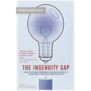 The Ingenuity Gap: Facing the Economic, Environmental, and Other Challenges of an Increasingly Complex and Unpredictable Future | Thomas F. Homer-Dixon (ISBN: 9780375713286)