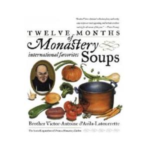 Twelve Months of Monastery Soups | Victor-Antoine D'Avila- Latourrette (ISBN: 9780767901802)