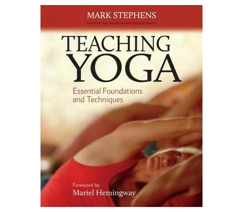 Teaching Yoga: Essential Foundations and Tech... - Mark Stephens