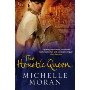 Heretic Queen | Michelle Moran (ISBN: 9781847247223)