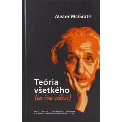 Teória všetkého na čom záleží - Alister McGrath