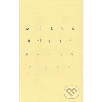 Báseň a čas - Milan Rúfus, Jakub Dvořák, Ivan Pavle