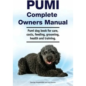 Pumi Complete Owners Manual. Pumi dog book for care, costs, feeding, grooming, health and training. | George Hoppendale (ISBN: 9781788651202)