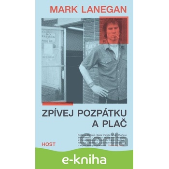 Zpívej pozpátku a plač - Mark Lanegan
