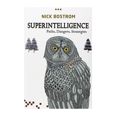 Superintelligence: Paths, Dangers, Strategies... - Nick Bostrom