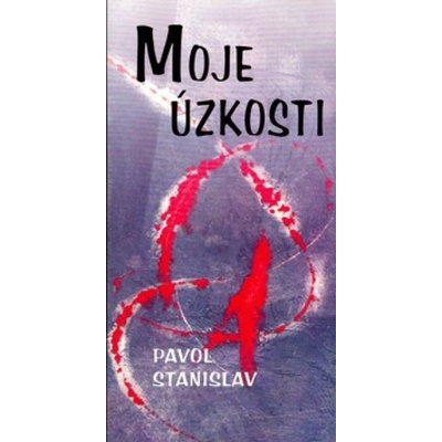 Moje úzkosti - Pavol Stanislav