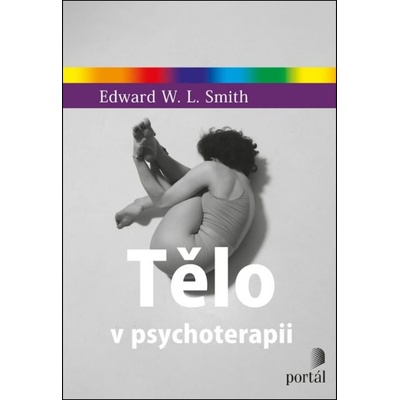 Tělo v psychoterapii - Edward W.L. Smith