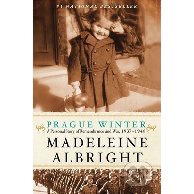 Prague Winter: A Personal Story Of Remembrance And War, 1937-1948 Madeleine Alb