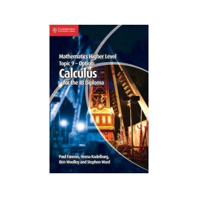 Mathematics Higher Level for the IB Diploma Option Topic 9 Calculus