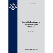 Spotrebiteľská zmluva v aplikačnej praxi v SR a EÚ