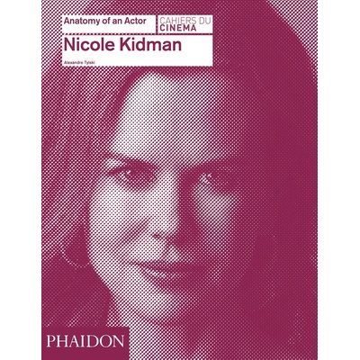 Nicole Kidman: Anatomy of an Actor - Tylski Alexandre