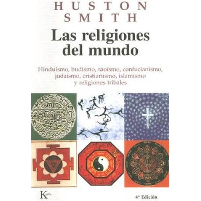 Las Religiones del Mundo: Hinduismo, Budismo, Taoismo, Confucianismo, Judaismo, Cristianismo, Islamismo y Religiones Tribales | Huston Smith, Beatriz Lopez Buisan