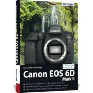 Canon EOS 6D Mark 2 - Für bessere Fotos von Anfang an | Kyra Sänger, Christian Sänger (ISBN: 9783832802769)