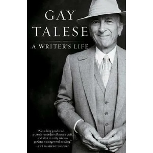 A Writer's Life | Gay Talese (ISBN: 9780812977288)