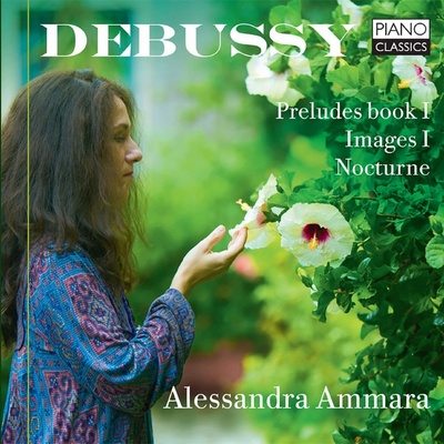 Debussy - Préludes Book I, Images Book I, Nocturne. Alessandra Ammara CD