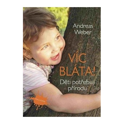 Víc bláta! - Andreas Weber - 2015