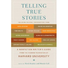 Telling True Stories: A Nonfiction Writers' Guide from the Nieman Foundation at Harvard University Kramer MarkPaperback