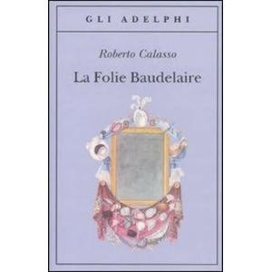 Folie Baudelaire | Roberto Calasso (ISBN: 9788845925436)
