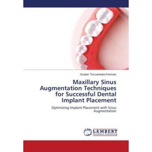 Maxillary Sinus Augmentation Techniques for Successful Dental Implant Placement (ISBN: 9786206158387)