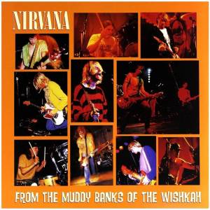 Universal Nirvana: From The Muddy Banks Of The Wishkah - CD (041392)