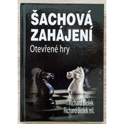 Šachová zahájení - Otevřené hry - Richard ml. Biolek