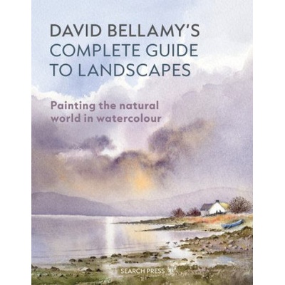 David Bellamy's Complete Guide to Landscapes Painting the Natural World in Watercolour