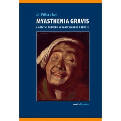 Myasthenia gravis a ostatní poruchy nervosvalového přenosu - Jiří Piťha