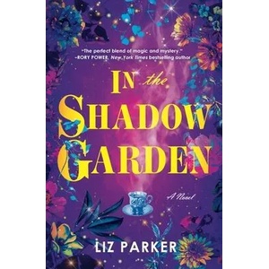 In the Shadow Garden | Parker, Liz (ISBN: 9781538708798)
