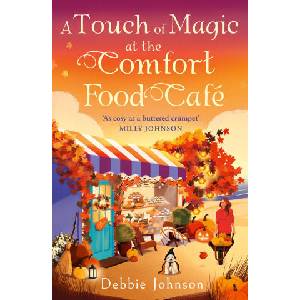 A Touch of Magic at the Comfort Food Cafe | Debbie Johnson (ISBN: 9780008785772)