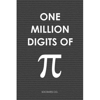 One Million Digits Of Pi: Decimal Places from 1 to 1, 000, 000 - The Ultimate Book For Math Nerds on Pi Day