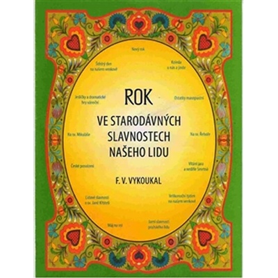 Rok ve starodávných slavnostech našeho lidu - František Vladimír Vykoukal