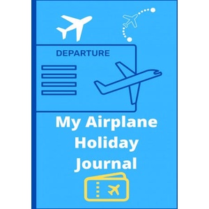 My Airplane Holiday Journal | Petal Publishing (ISBN: 9781922664310)