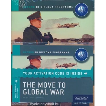 Move to Global War: IB History Print and Online Pack: Oxford IB Diploma Programme