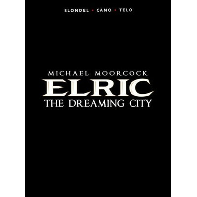 Michael Moorcock's Elric Vol. 4: The Dreaming City (Julien Blondel)(Brožovaná)